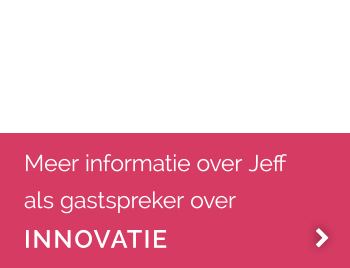 Meer informatie over Jeff als gastspreker over innovatie